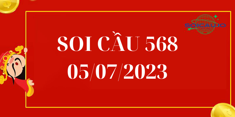 Soi Cầu 568 Hôm Nay 05/07/2023 chính xác 100