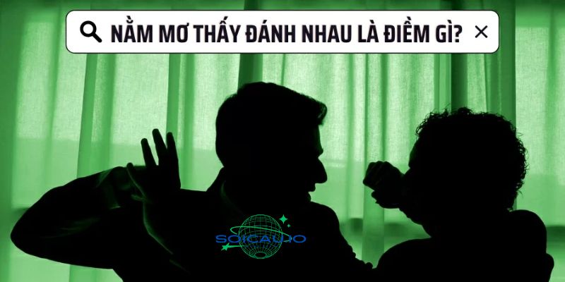 Mơ thấy đánh nhau với người lạ