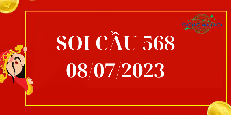Soi Cầu 568 Hôm Nay 08/07/2023 chính xác 100