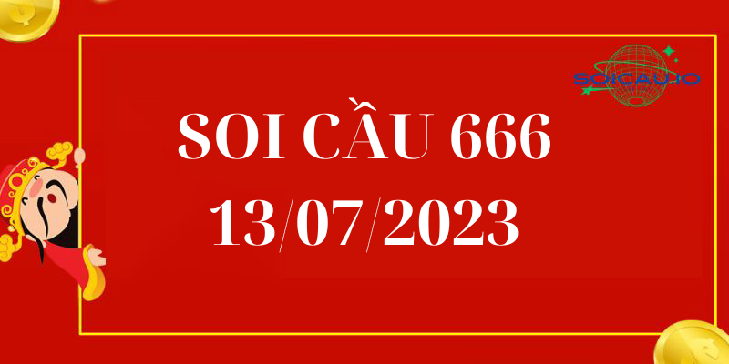 Soi Cầu 666 Ngày 13/07/2023 – Dự Đoán MB Rồng Bạch Kim 666 Hôm Nay