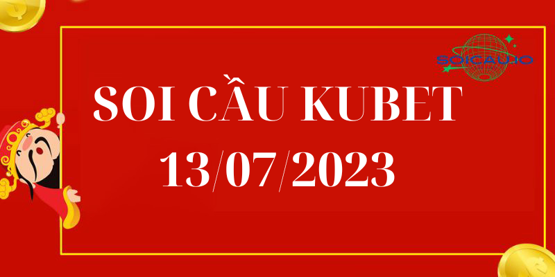 Soi Cầu XSMB Kubet 13/07/2023 – Dự đoán XSMB dàn đề Kubet hôm nay