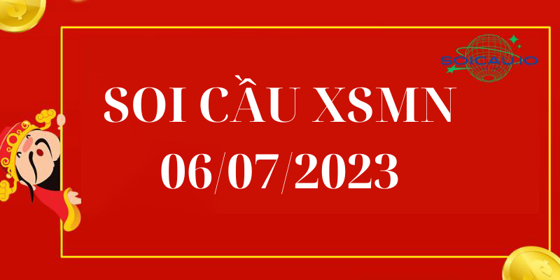 Soi cầu XSMN 06/07/2023 | Dự đoán kết quả xổ số miền Nam hôm nay