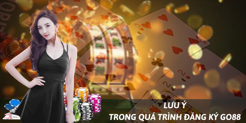 Lưu ý khi đăng ký Go88 được nhanh hơn và không gặp khó khăn